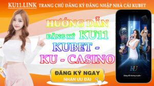 Đăng Ký Ku11 Kubet KU casino