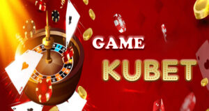 Top 4 Game Kubet hấp dẫn nhất hiện nay