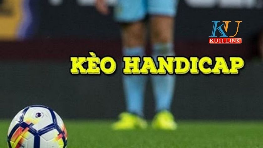 Kèo Handicap là gì