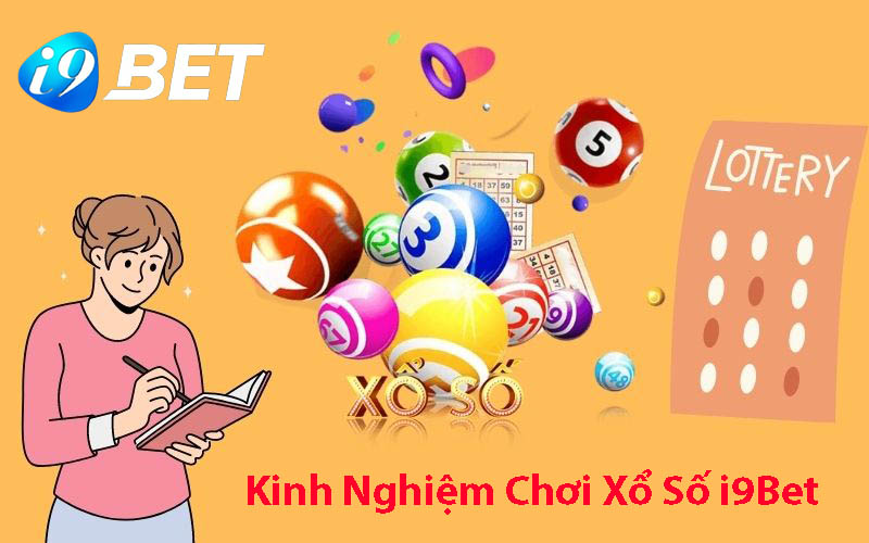 Kinh nghiệm chơi xổ số I9bet luôn trúng lớn