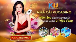 Ku Casino – Nhà cái cá cược uy tín hàng đầu hiện nay