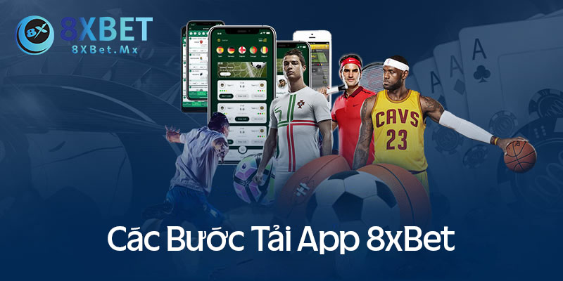 Các bước thực hiện tải app 8xbet