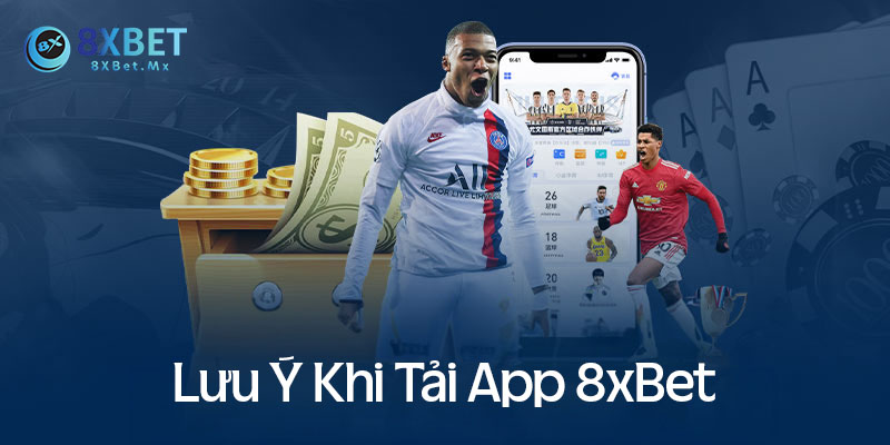 Những lưu ý khi tải app 8xbet