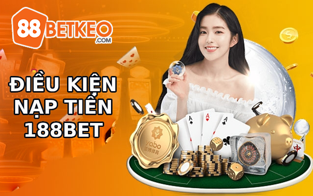 Hướng Dẫn Nạp Tiền 188bet: Bí Kíp Dành Cho Bet Thủ Pro