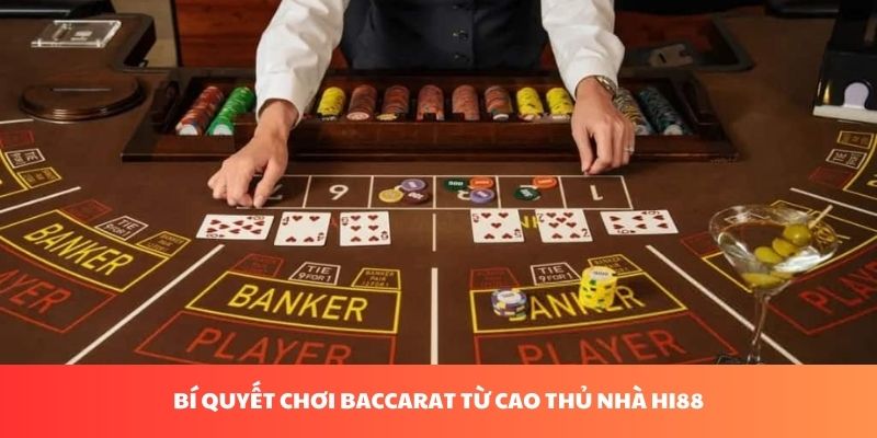 Bí quyết chơi baccarat từ cao thủ nhà HB88