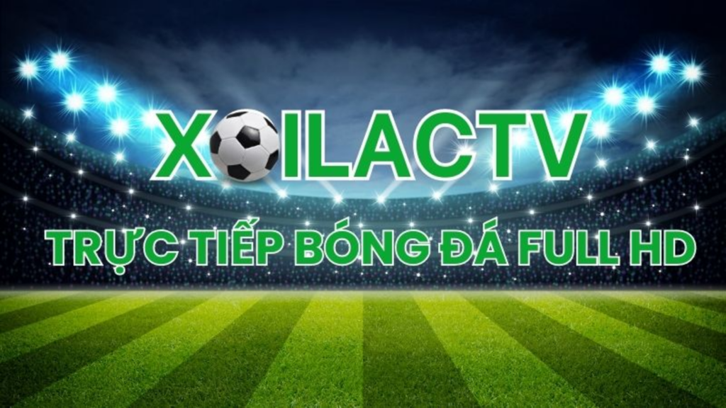 Xoilac TV - Cập nhật link xem trực tiếp mới nhất