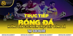 Trực tiếp bóng đá thao tác cực đơn giản tại Socolive TV.Trực tiếp bóng đá thao tác cực đơn giản tại Socolive TV.