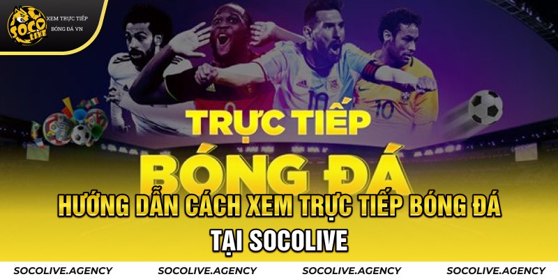 Trực tiếp bóng đá thao tác cực đơn giản tại Socolive TV.Trực tiếp bóng đá thao tác cực đơn giản tại Socolive TV.