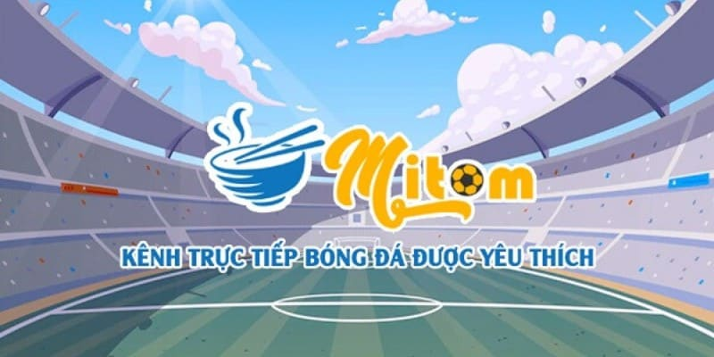 Hướng dẫn xem trực tiếp bóng đá tại Mitom TV